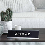 WHATEVER Novelty Desk Sign