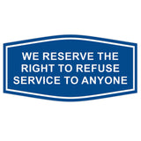 Fancy We Reserve the Right to Refuse Service to Anyone Sign