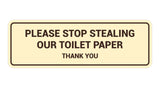 Signs ByLITA Standard Please Stop Stealing Our Toilet Paper Thank You Sign