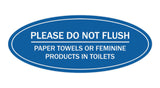 Signs ByLITA Oval Please Do Not Flush Paper Towels or Feminine Products in Toilets Sign