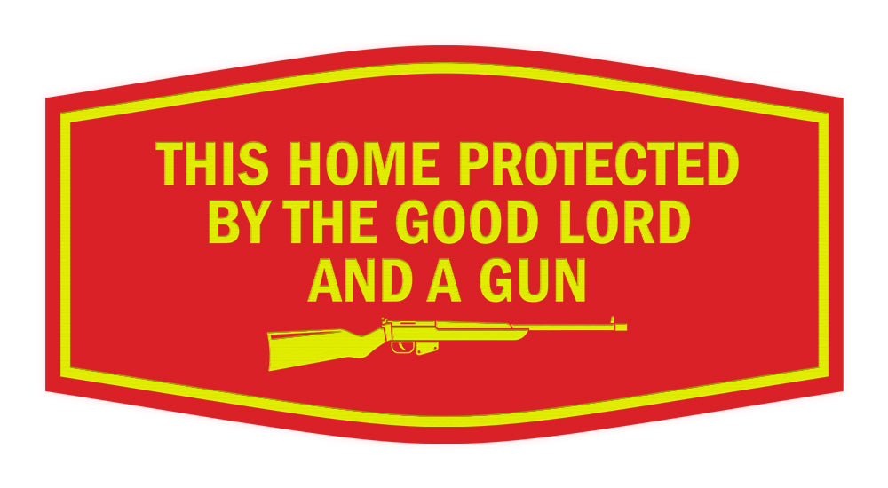 Fancy This Home Protected By The Good Lord And A Gun Sign