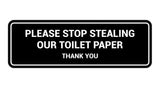 Signs ByLITA Standard Please Stop Stealing Our Toilet Paper Thank You Sign