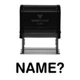 Name? Self Inking Rubber Stamp