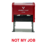 Not My Job Novelty Self Inking Rubber Stamp