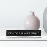 Desk Of A Humble Genius Novelty Desk Sign