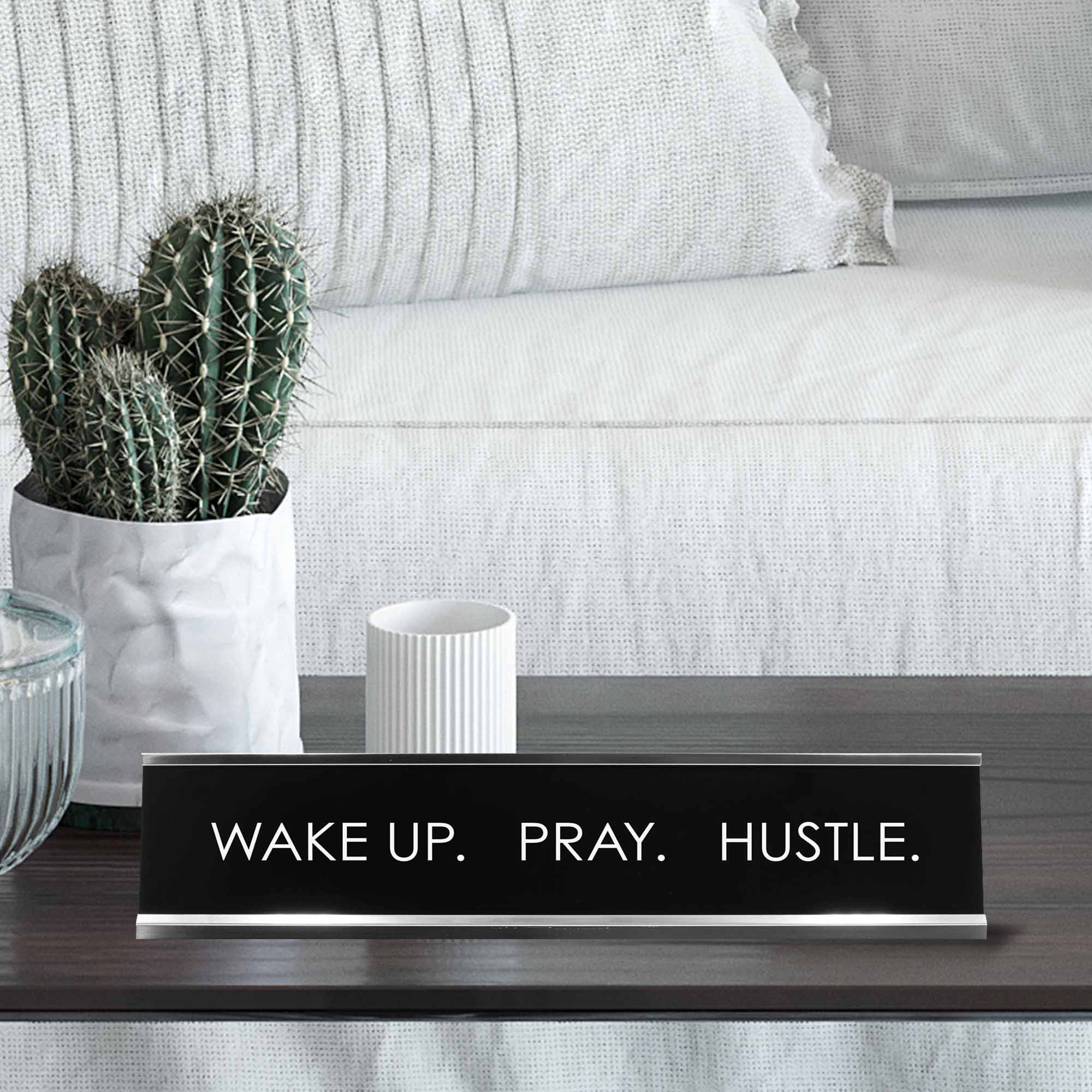 Wake Up. Pray. Hustle. Novelty Desk Sign