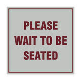 Signs ByLITA Square Please Wait To Be Seated Sign with Adhesive Tape, Mounts On Any Surface, Weather Resistant, Indoor/Outdoor Use