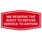 Fancy We Reserve the Right to Refuse Service to Anyone Sign