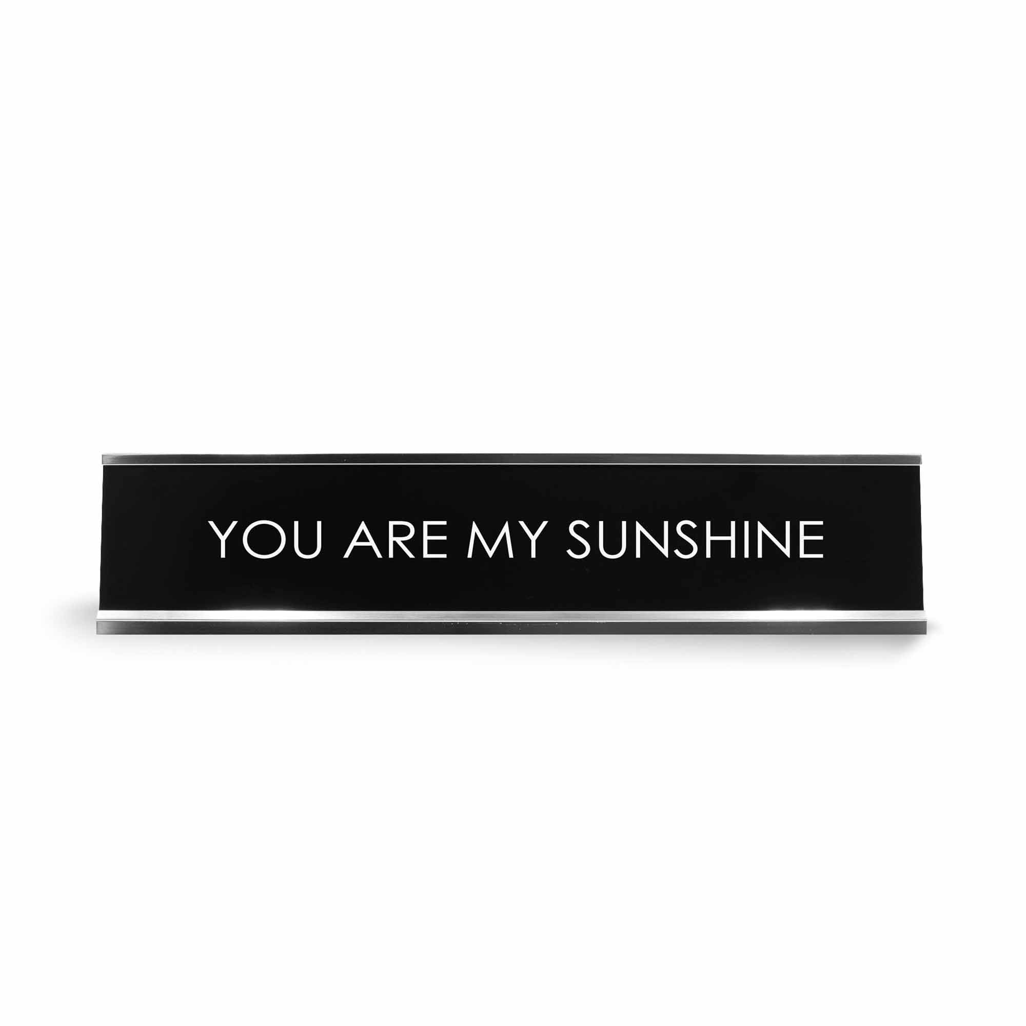 You Are My Sunshine Novelty Desk Sign