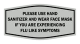 Fancy Please Use Hand Sanitizer and Wear Face Mask If You Are Experiencing Flu Like Symptoms Sign