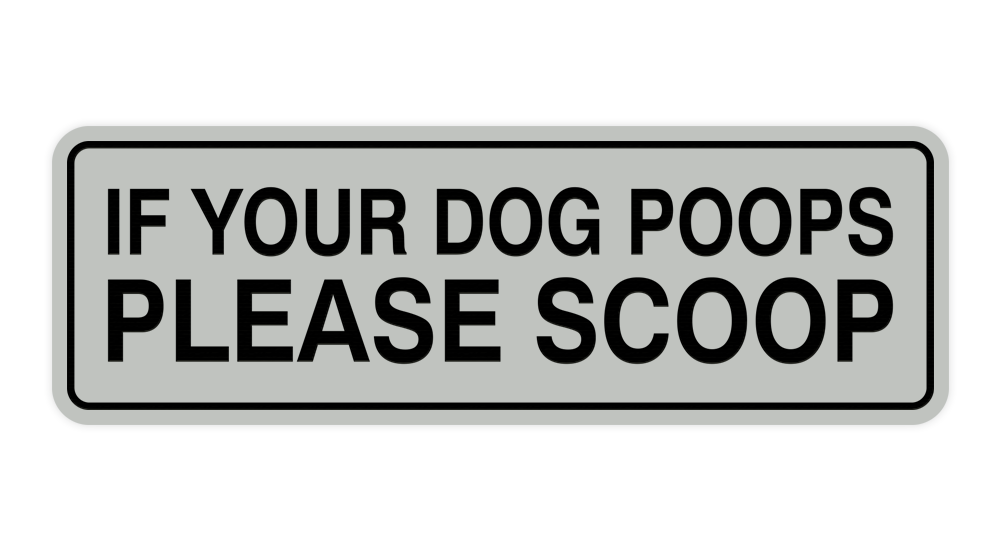 Standard If Your Dog Poops Please Scoop Sign