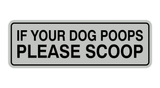 Standard If Your Dog Poops Please Scoop Sign