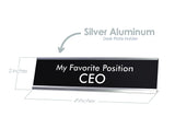 My Favorite Position CEO Novelty Desk Sign