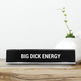 Big Dick Energy Novelty Desk Sign