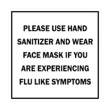 Signs ByLITA Square Please Use Hand Sanitizer and Wear Face Mask If You Are Experiencing Flu Like Symptoms Sign