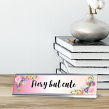 Fiery but cute, Floral Novelty Office Desk Sign (2 x 8")