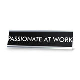 PASSIONATE AT WORK Novelty Desk Sign