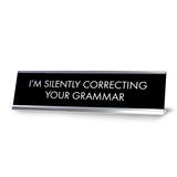 I'M Silently Correcting Your Grammar Novelty Desk Sign