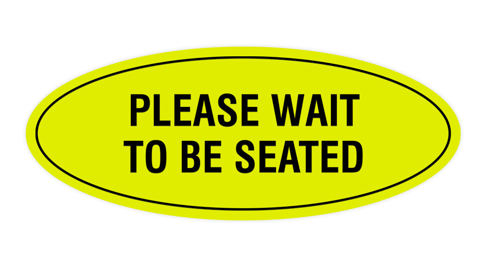 Signs ByLITA Oval Please Wait To Be Seated Sign