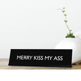 MERRY KISS MY ASS Novelty Desk Sign