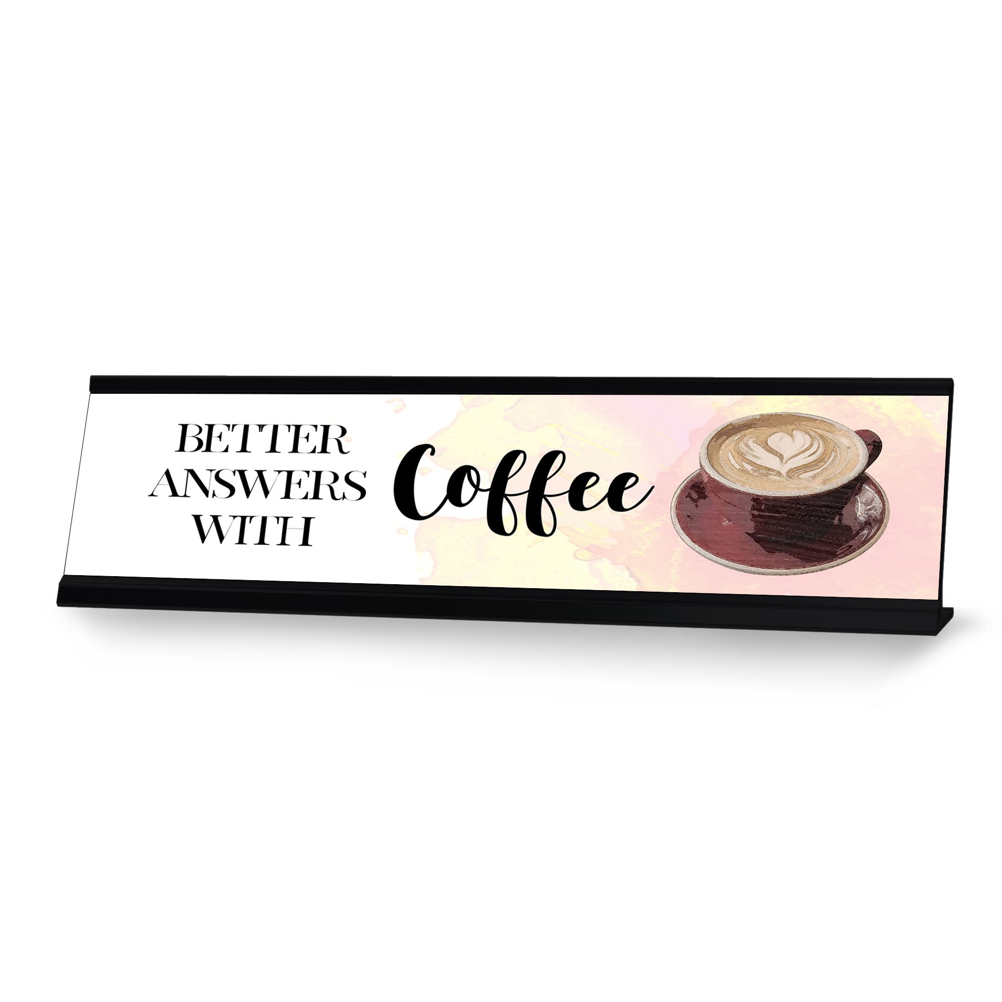 Better Answers With Coffee, Designer Series Desk Sign Novelty Nameplate (2 x 8")